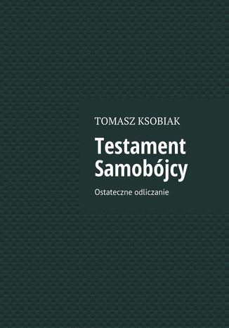 Testament Samobjcy Tomasz Ksobiak - okadka ebooka