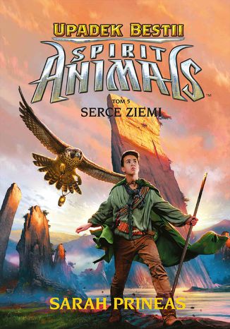 Spirit Animals. Upadek Bestii. Serce Ziemi. Tom 5