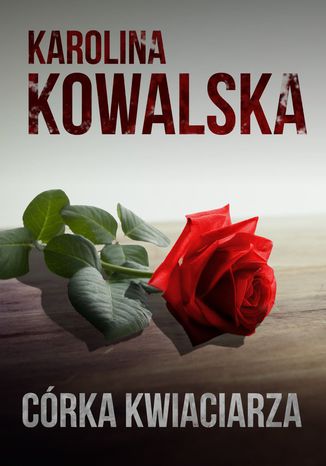 Crka kwiaciarza Karolina Kowalska - okadka ebooka