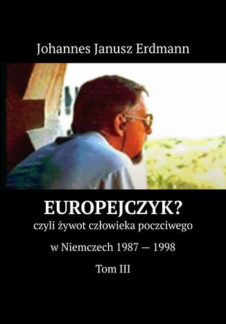 Europejczyk. Tom III Johannes Janusz Erdmann - okadka ebooka