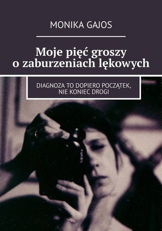 Moje pi groszy o zaburzeniach lkowych Monika Gajos - okadka audiobooks CD