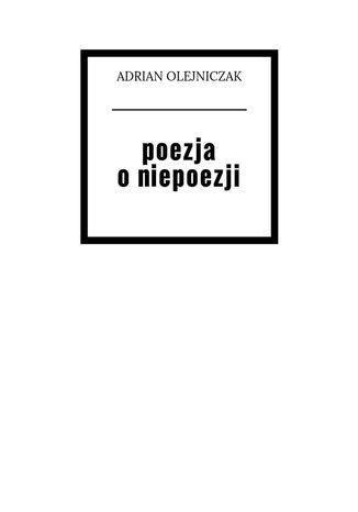 Poezja o niepoezji Adrian Olejniczak - okadka ebooka