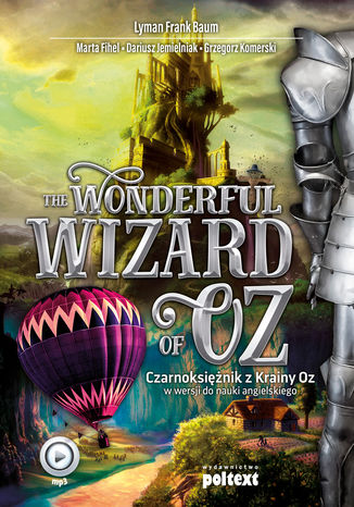 The Wonderful Wizard of Oz. Czarnoksinik z Krainy Oz w wersji do nauki angielskiego Lyman Frank Baum, Marta Fihel, Dariusz Jemielniak, Grzegorz Komerski - okadka audiobooka MP3