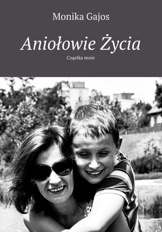 Anioowie ycia Monika Gajos - okadka audiobooka MP3
