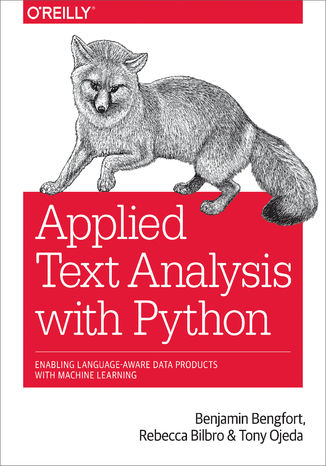 Applied Text Analysis with Python. Enabling Language-Aware Data Products with Machine Learning Benjamin Bengfort, Rebecca Bilbro, Tony Ojeda - okadka audiobooka MP3