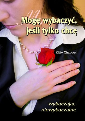 Okładka książki/ebooka Mogę wybaczyć, jeśli tylko chcę
