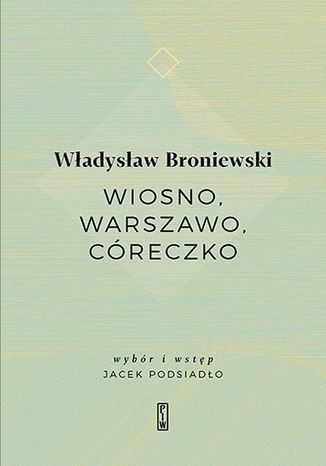 Wiosno, Warszawo, creczko Wadysaw Broniewski - okadka ebooka