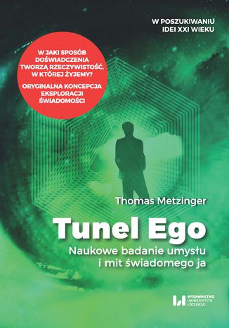 Tunel Ego. Naukowe badanie umysu a mit wiadomego Thomas Metzinger - okadka ksiki