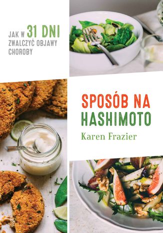 Sposób na Hashimoto. Jak w 31 dni zwalczyć uciążliwe objawy choroby
