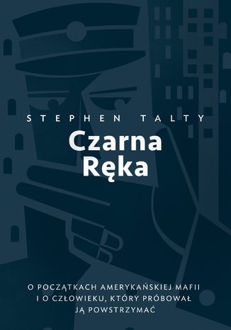 Czarna Ręka. O początkach amerykańskiej mafii i o człowieku, który próbował ją powstrzymać