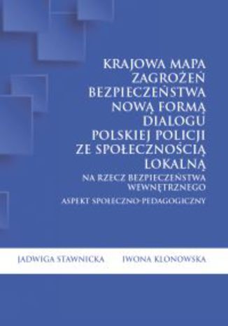 Krajowa Mapa Zagrożeń Bezpieczeństwa nową formą dialogu polskiej Policji ze społecznością lokalną na rzecz bezpieczeństwa wewnętrznego
