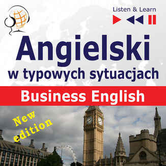 Angielski w typowych sytuacjach: Business English  New Edition (16 tematów na poziomie B2  Listen & Learn) Dorota Guzik, Joanna Bruska, Anna Kicińska - okładka audiobooka MP3