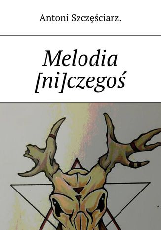 Melodia [ni]czego Antoni Szczciarz - okadka audiobooks CD