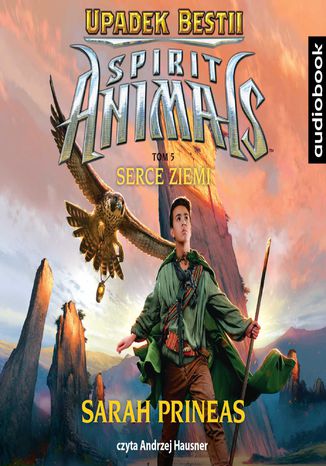 Spirit Animals. Upadek Bestii. Tom 5. Serce Ziemi