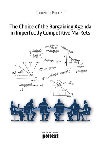 The Choice of the Bargaining Agenda in Imperfectly Competitive Markets Domenico Buccella - okadka ebooka