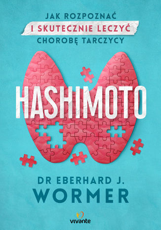 Hashimoto. Jak rozpozna i skutecznie leczy chorob tarczycy Eberhard Jrgen Wormer - okadka ebooka