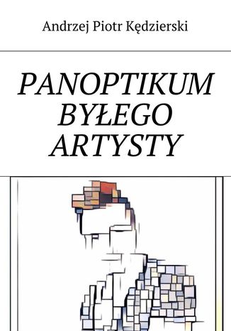Panoptikum byłego artysty