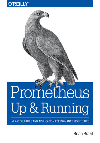 Prometheus: Up & Running. Infrastructure and Application Performance Monitoring Brian Brazil - okadka ebooka