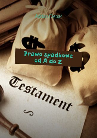 Prawo spadkowe od A do Z