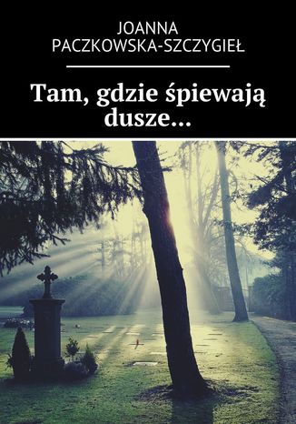 Tam, gdzie śpiewają dusze