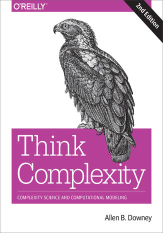 Think Complexity. Complexity Science and Computational Modeling. 2nd Edition Allen Downey - okadka audiobooka MP3