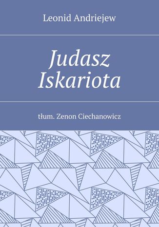 Judasz Iskariota Leonid Andriejew - okadka ebooka