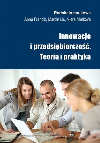 Innowacje i przedsiębiorczość. Teoria i praktyka
