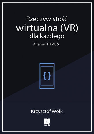 Rzeczywistość wirtualna (VR) dla każdego - Aframe i HTML 5 Krzysztof Wołk - okładka audiobooks CD