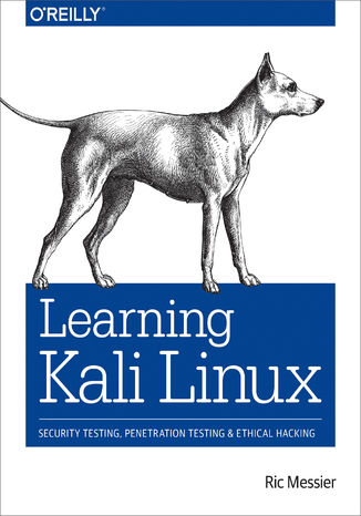 Learning Kali Linux. Security Testing, Penetration Testing, and Ethical Hacking Ric Messier - okładka audiobooks CD