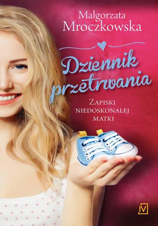 Okładka: Dzienniki przetrwania. Zapiski niedoskonałej matki