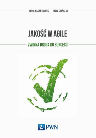 Jakość w Agile. Zwinna droga do sukcesu Karolina Zmitrowicz, Rafał Stańczak - okładka audiobooks CD