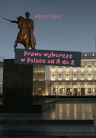Okładka:Prawo wyborcze w Polsce od A do Z 