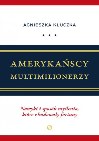 Amerykascy Multimilionerzy. Nawyki i sposb mylenia, ktre zbudoway fortuny Agnieszka Kluczka - okadka audiobooka MP3