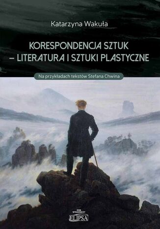 Okładka:Korespondencja sztuk - Literatura i sztuki plastyczne. Na przykładach tekstów Stefana Chwina 