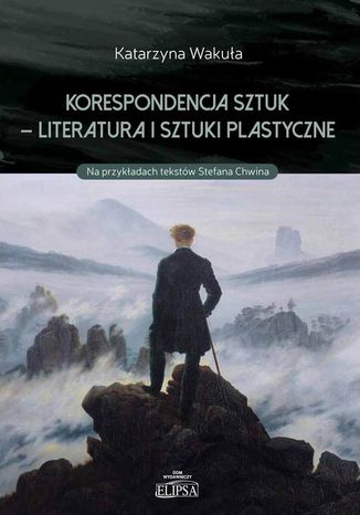 Korespondencja sztuk - Literatura i sztuki plastyczne. Na przykadach tekstw Stefana Chwina Katarzyna Wakua - okadka audiobooks CD