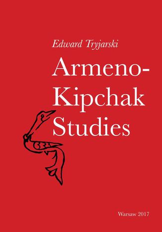 Armeno-Kipchak Studies. Collected Papers Edward Tryjarski - okadka ebooka