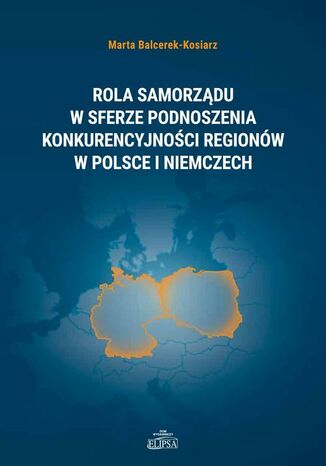 Rola samorządu w sferze podnoszenia konkurencyjności regionów w Polsce i Niemczech