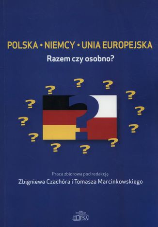 Okładka:Polska Niemcy Unia Europejska. Razem czy osobno? 