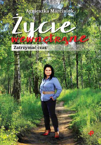 Życie wewnętrzne. Zatrzymać czas