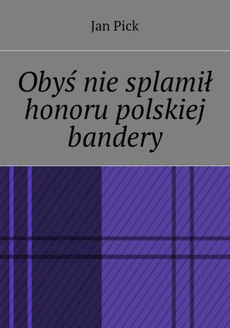 Oby niesplami honoru polskiej bandery Jan Pick - okadka audiobooka MP3