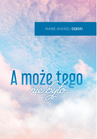 A może tego nie było