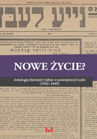 Nowe ycie? Antologia literatury jidysz w powojennej odzi (1945-1949) Magdalena Ruta - okadka ebooka