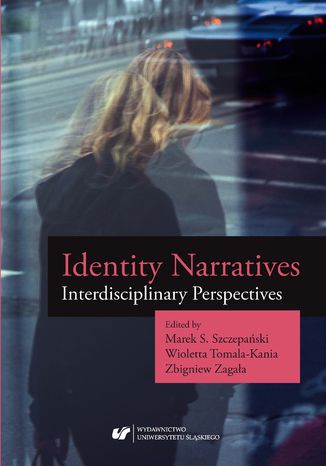 Identity Narratives. Interdisciplinary Perspectives red. Marek S. Szczepański, Wioletta Tomala-Kania, Zbigniew Zagała - okładka audiobooks CD