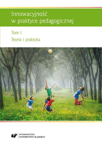 Innowacyjność w praktyce pedagogicznej. T. 1: Teoria i praktyka red. Urszula Szuścik, Renata Raszka - okładka audiobooks CD