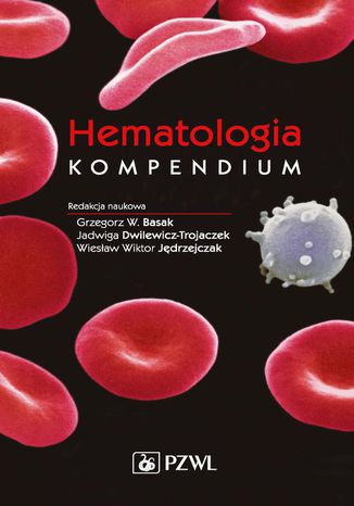 Hematologia. Kompendium Grzegorz W. Basak, Jadwiga Dwilewicz-Trojaczek - okadka ebooka
