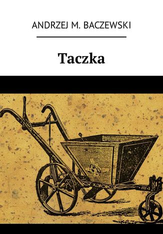Taczka Andrzej Baczewski - okadka ebooka