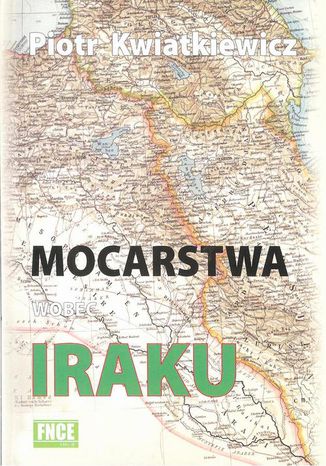 Mocarstwa wobec Iraku Piotr Kwiatkiewicz - okadka audiobooks CD