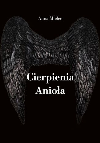 Cierpienia Anioła Anna Mielec - okładka ebooka