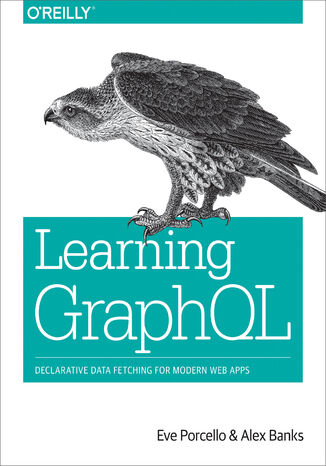 Okładka:Learning GraphQL. Declarative Data Fetching for Modern Web Apps 