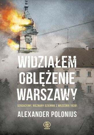 Widziałem oblężenie Warszawy Alexander Polonius - okładka książki